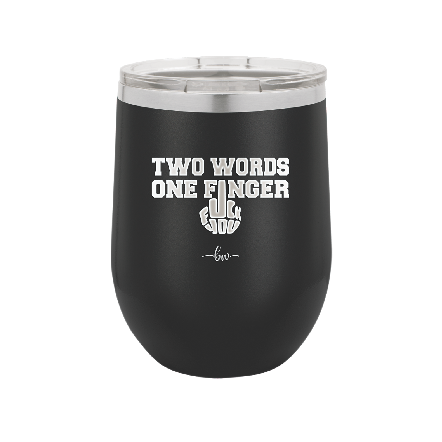 Two Words One Finger - Laser Engraved Stainless Steel Drinkware - 1190 -