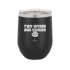 Two Words One Finger - Laser Engraved Stainless Steel Drinkware - 1190 -