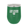 Two Words One Finger - Laser Engraved Stainless Steel Drinkware - 1190 -