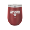 Two Words One Finger - Laser Engraved Stainless Steel Drinkware - 1190 -