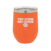 Two Words One Finger - Laser Engraved Stainless Steel Drinkware - 1190 -