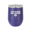 Two Words One Finger - Laser Engraved Stainless Steel Drinkware - 1190 -