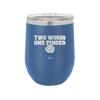 Two Words One Finger - Laser Engraved Stainless Steel Drinkware - 1190 -