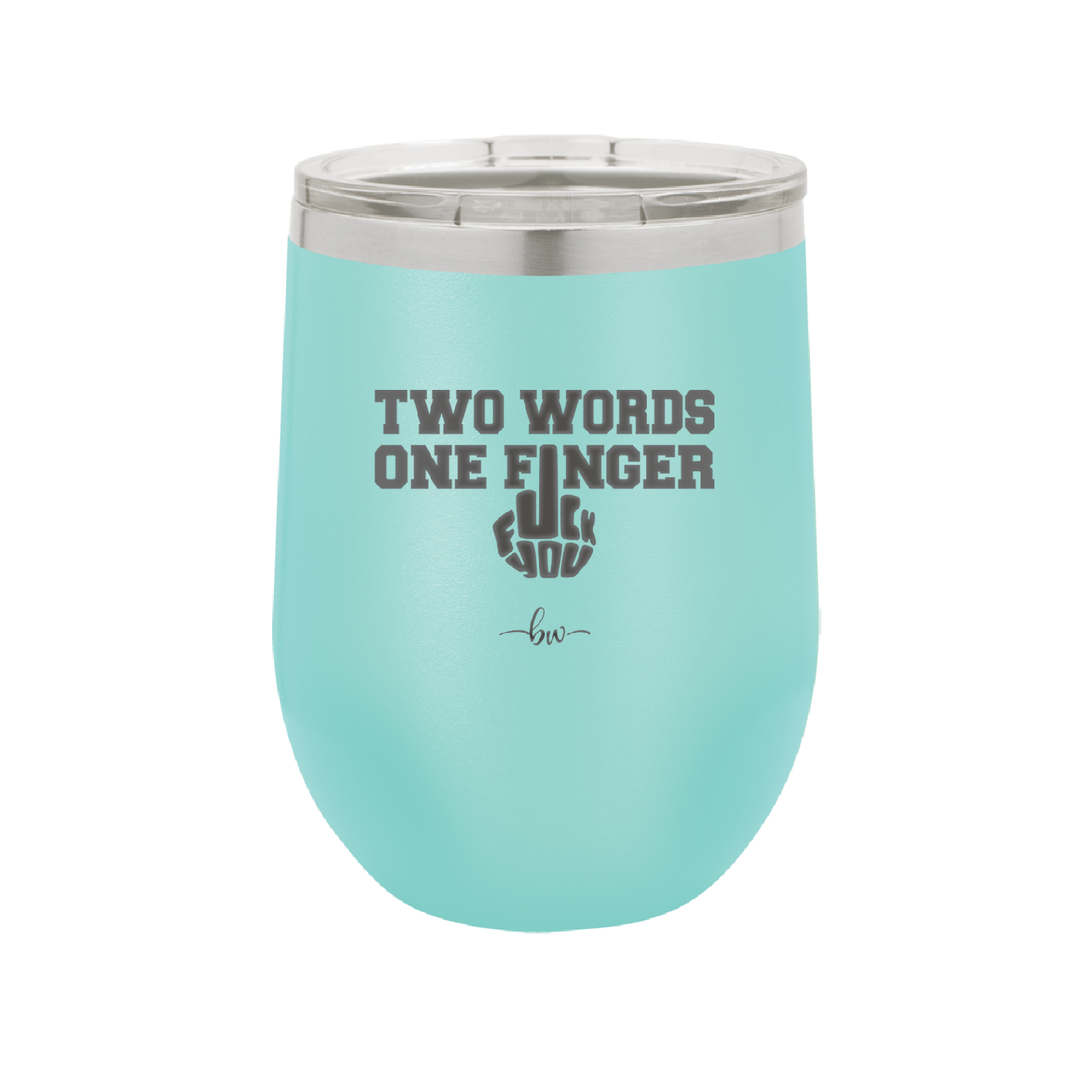 Two Words One Finger - Laser Engraved Stainless Steel Drinkware - 1190 -