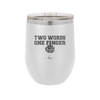 Two Words One Finger - Laser Engraved Stainless Steel Drinkware - 1190 -