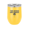 Two Words One Finger - Laser Engraved Stainless Steel Drinkware - 1190 -