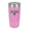 Two Words One Finger - Laser Engraved Stainless Steel Drinkware - 1190 -
