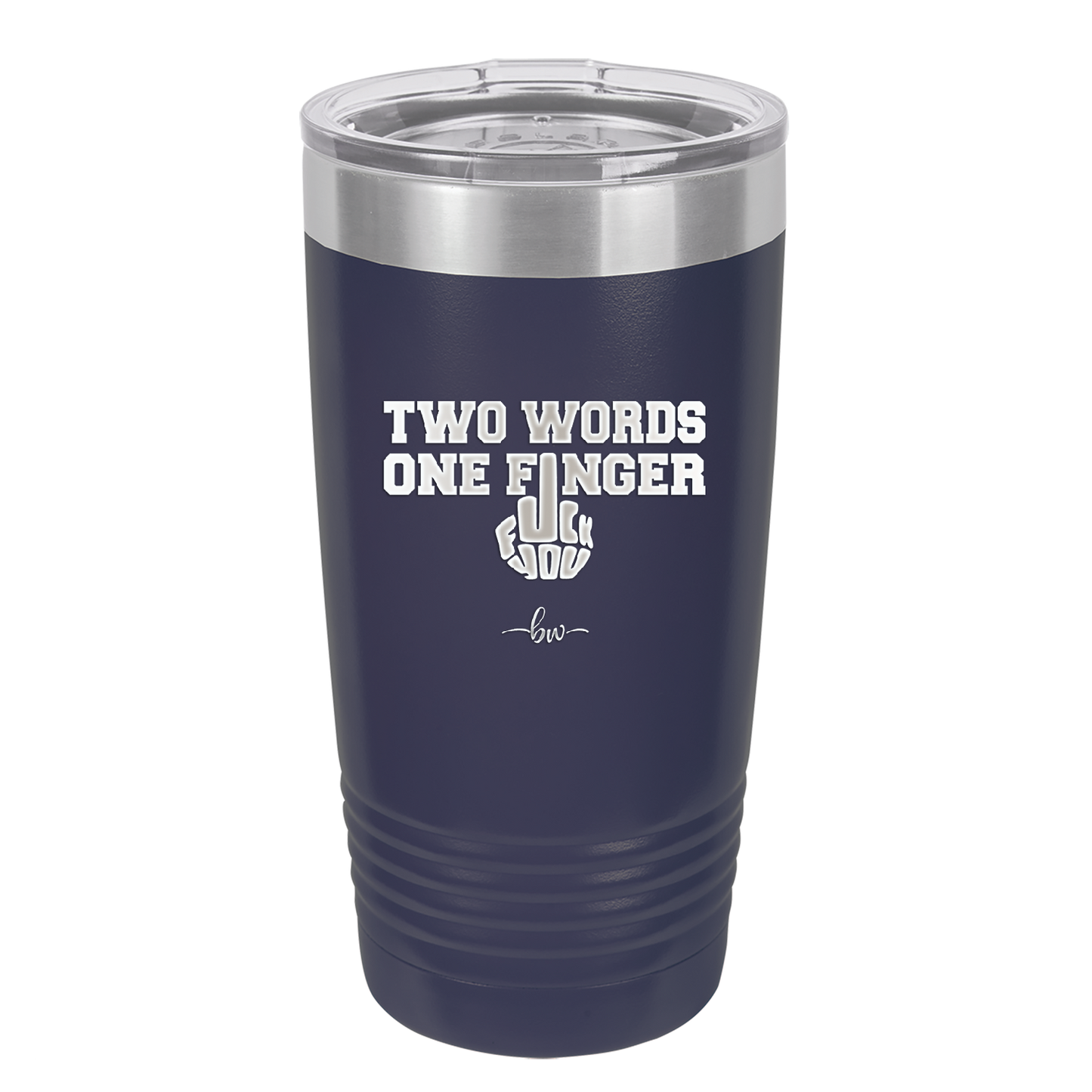 Two Words One Finger - Laser Engraved Stainless Steel Drinkware - 1190 -
