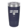 Two Words One Finger - Laser Engraved Stainless Steel Drinkware - 1190 -