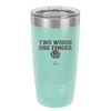 Two Words One Finger - Laser Engraved Stainless Steel Drinkware - 1190 -
