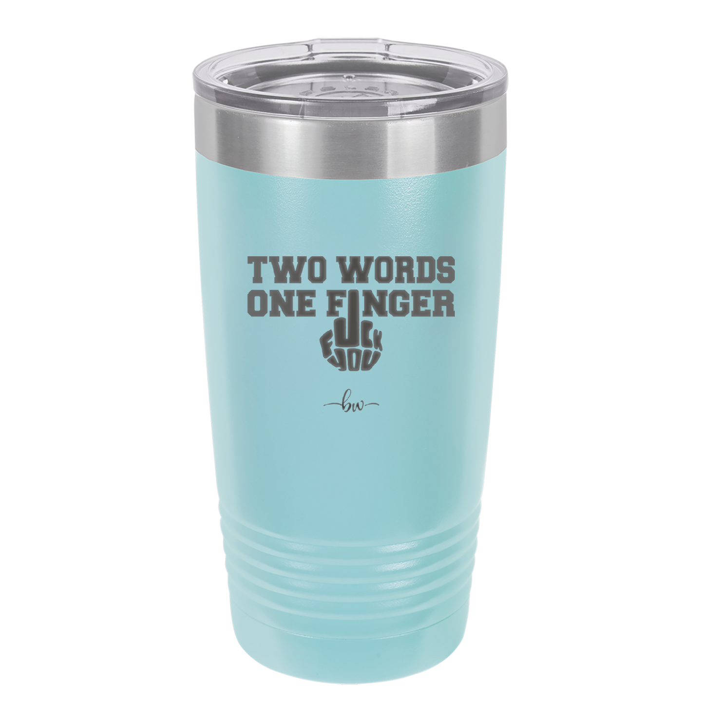 Two Words One Finger - Laser Engraved Stainless Steel Drinkware - 1190 -