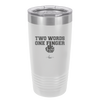 Two Words One Finger - Laser Engraved Stainless Steel Drinkware - 1190 -
