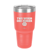Two Words One Finger - Laser Engraved Stainless Steel Drinkware - 1190 -