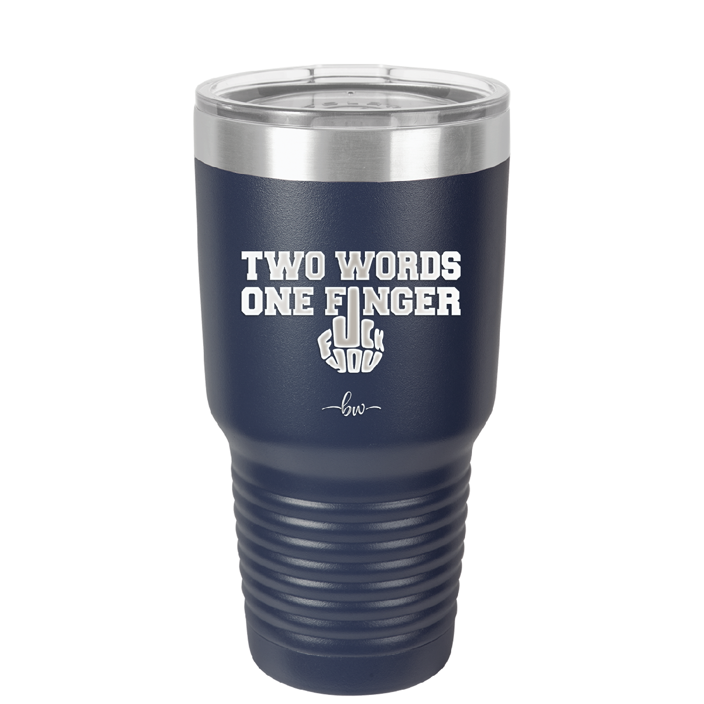 Two Words One Finger - Laser Engraved Stainless Steel Drinkware - 1190 -