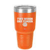 Two Words One Finger - Laser Engraved Stainless Steel Drinkware - 1190 -