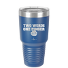 Two Words One Finger - Laser Engraved Stainless Steel Drinkware - 1190 -