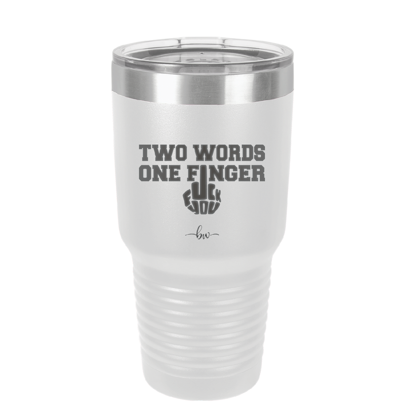 Two Words One Finger - Laser Engraved Stainless Steel Drinkware - 1190 -