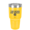 Two Words One Finger - Laser Engraved Stainless Steel Drinkware - 1190 -