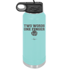Two Words One Finger - Laser Engraved Stainless Steel Drinkware - 1190 -