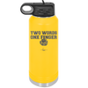 Two Words One Finger - Laser Engraved Stainless Steel Drinkware - 1190 -