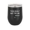 Thou Shalt Not Try Me Mood 247 - Laser Engraved Stainless Steel Drinkware - 1191 -