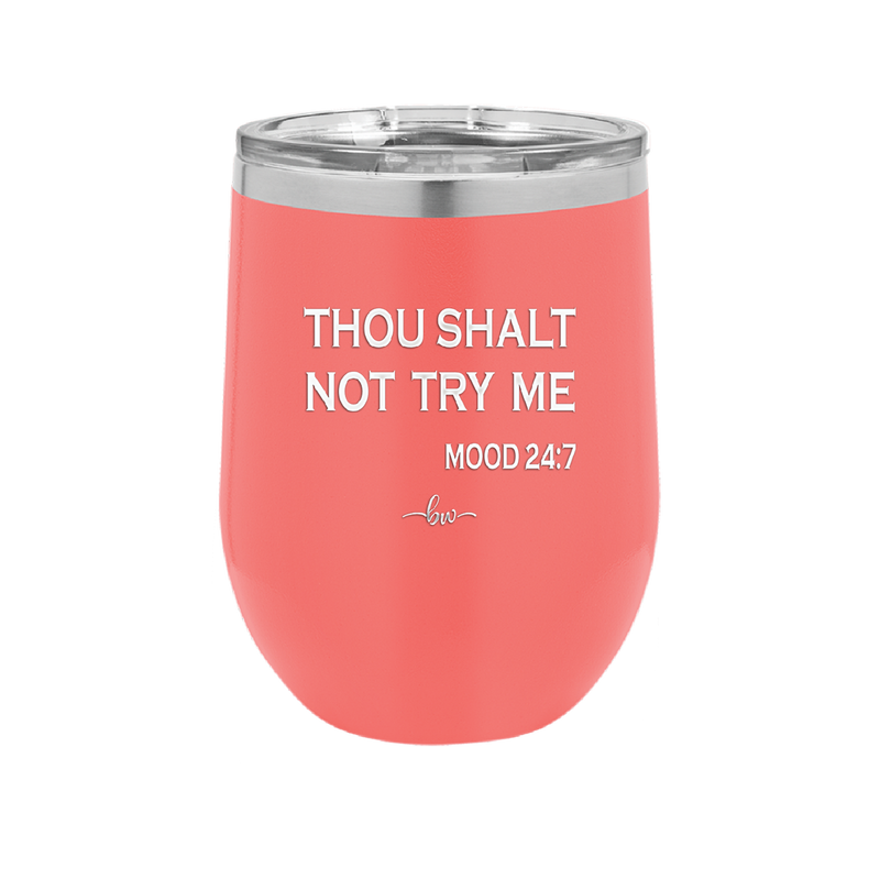 Thou Shalt Not Try Me Mood 247 - Laser Engraved Stainless Steel Drinkware - 1191 -
