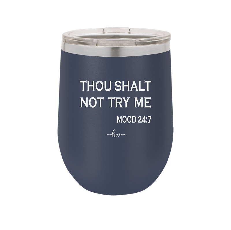 Thou Shalt Not Try Me Mood 247 - Laser Engraved Stainless Steel Drinkware - 1191 -