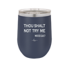 Thou Shalt Not Try Me Mood 247 - Laser Engraved Stainless Steel Drinkware - 1191 -