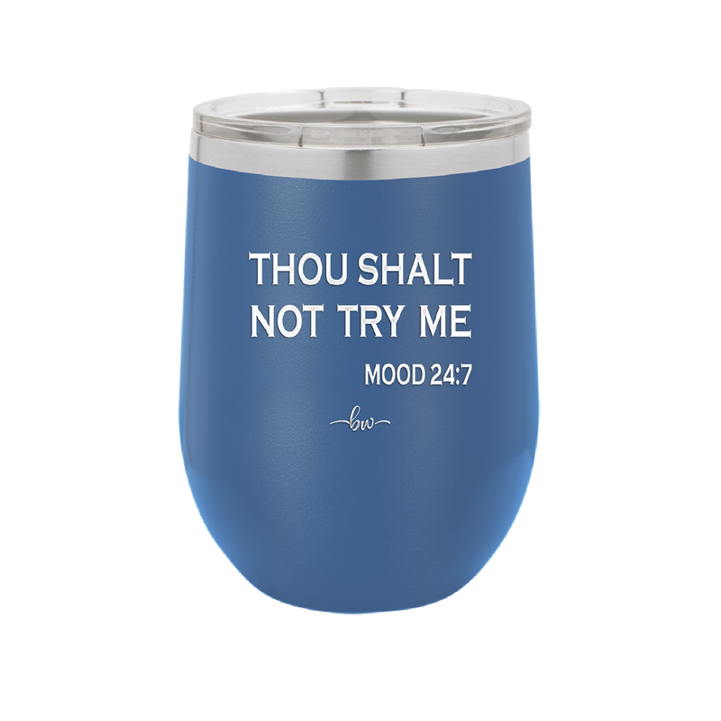 Thou Shalt Not Try Me Mood 247 - Laser Engraved Stainless Steel Drinkware - 1191 -