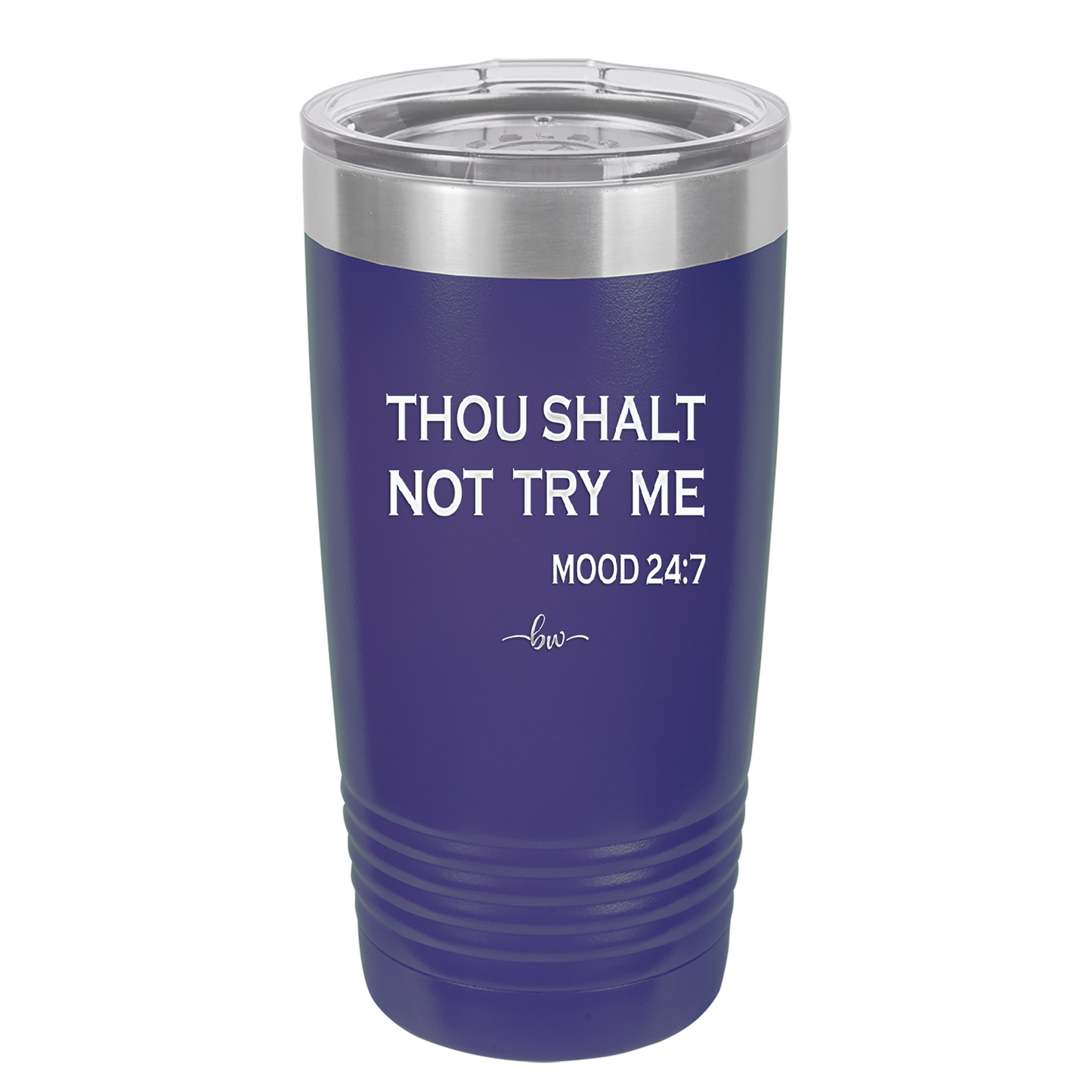 Thou Shalt Not Try Me Mood 247 - Laser Engraved Stainless Steel Drinkware - 1191 -