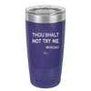 Thou Shalt Not Try Me Mood 247 - Laser Engraved Stainless Steel Drinkware - 1191 -