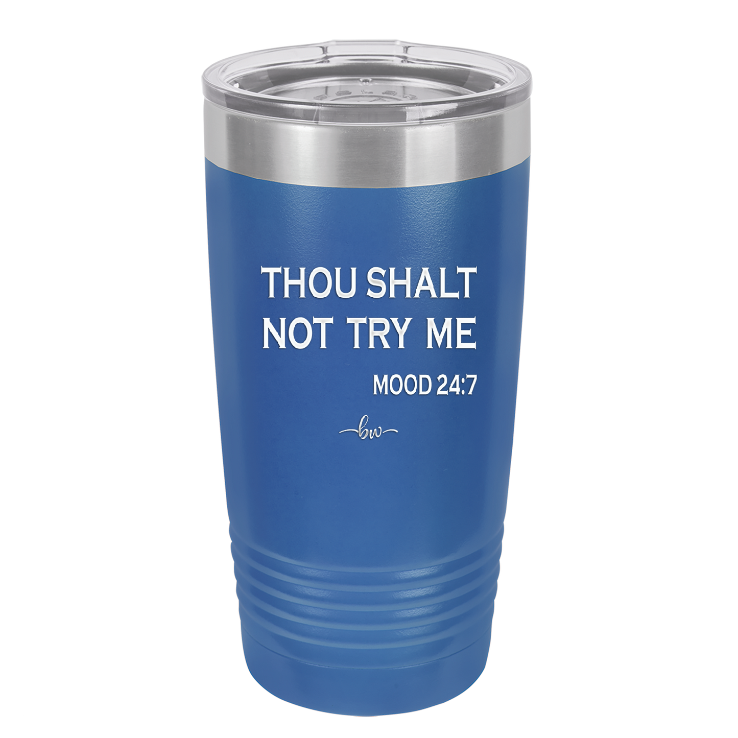 Thou Shalt Not Try Me Mood 247 - Laser Engraved Stainless Steel Drinkware - 1191 -