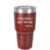 Thou Shalt Not Try Me Mood 247 - Laser Engraved Stainless Steel Drinkware - 1191 -