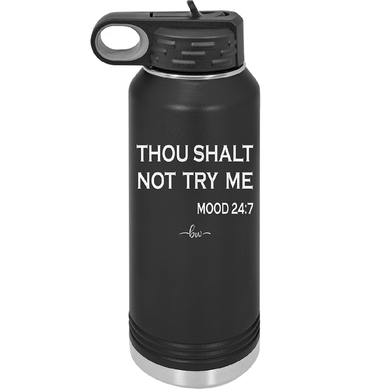 Thou Shalt Not Try Me Mood 247 - Laser Engraved Stainless Steel Drinkware - 1191 -
