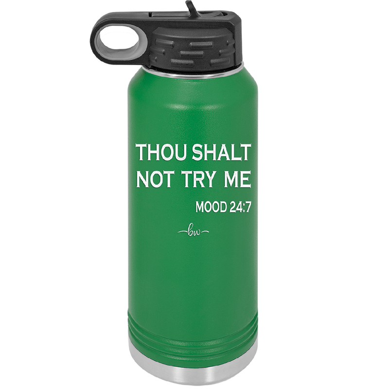Thou Shalt Not Try Me Mood 247 - Laser Engraved Stainless Steel Drinkware - 1191 -