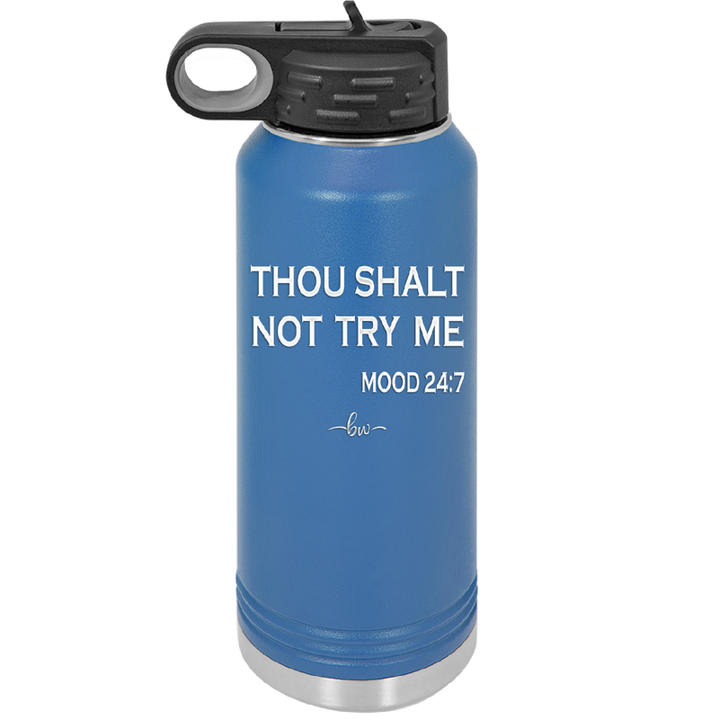 Thou Shalt Not Try Me Mood 247 - Laser Engraved Stainless Steel Drinkware - 1191 -