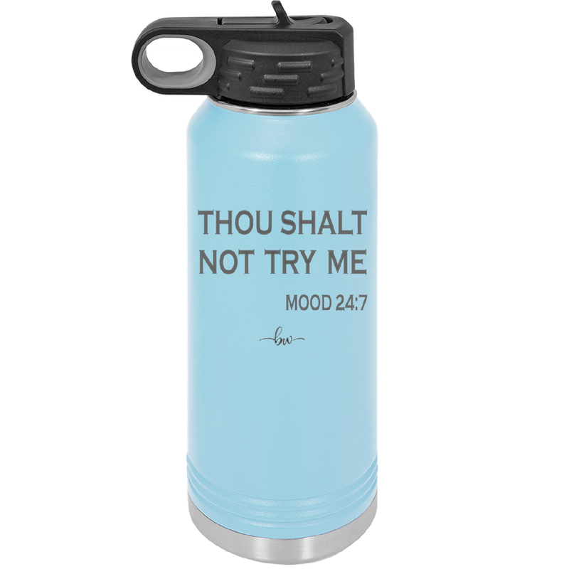 Thou Shalt Not Try Me Mood 247 - Laser Engraved Stainless Steel Drinkware - 1191 -