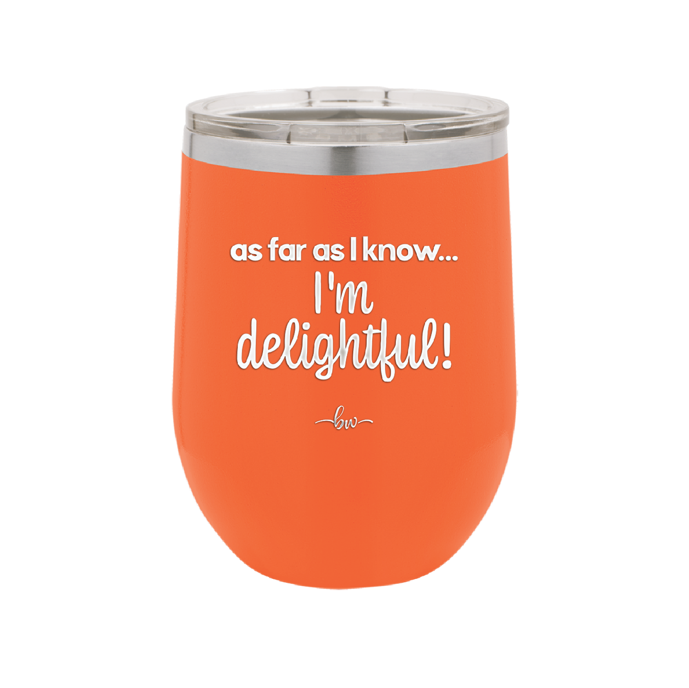 As Far As I Know, I'm Delightful - Laser Engraved Stainless Steel Drinkware - 1193 -
