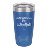 As Far As I Know, I'm Delightful - Laser Engraved Stainless Steel Drinkware - 1193 -