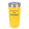 As Far As I Know, I'm Delightful - Laser Engraved Stainless Steel Drinkware - 1193 -
