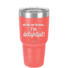 As Far As I Know, I'm Delightful - Laser Engraved Stainless Steel Drinkware - 1193 -