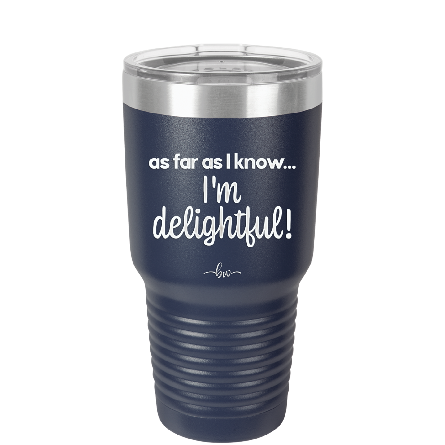 As Far As I Know, I'm Delightful - Laser Engraved Stainless Steel Drinkware - 1193 -