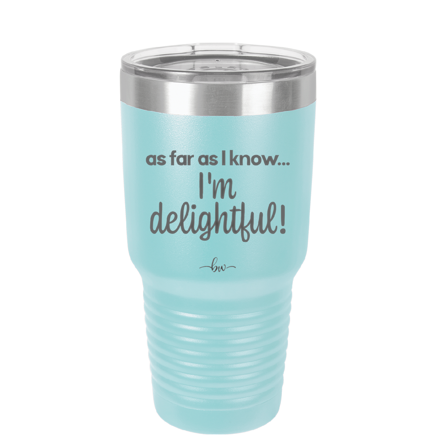 As Far As I Know, I'm Delightful - Laser Engraved Stainless Steel Drinkware - 1193 -