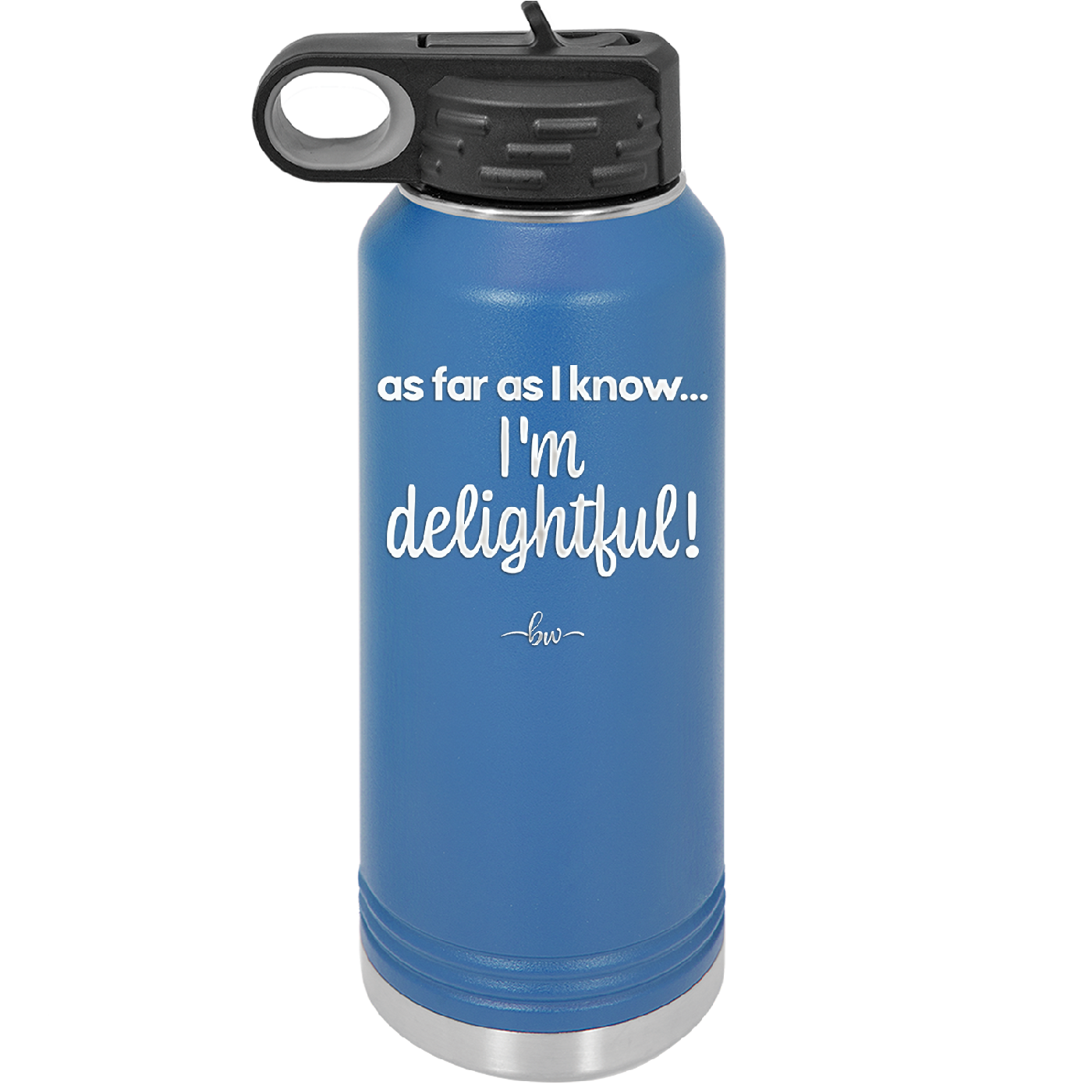 As Far As I Know, I'm Delightful - Laser Engraved Stainless Steel Drinkware - 1193 -
