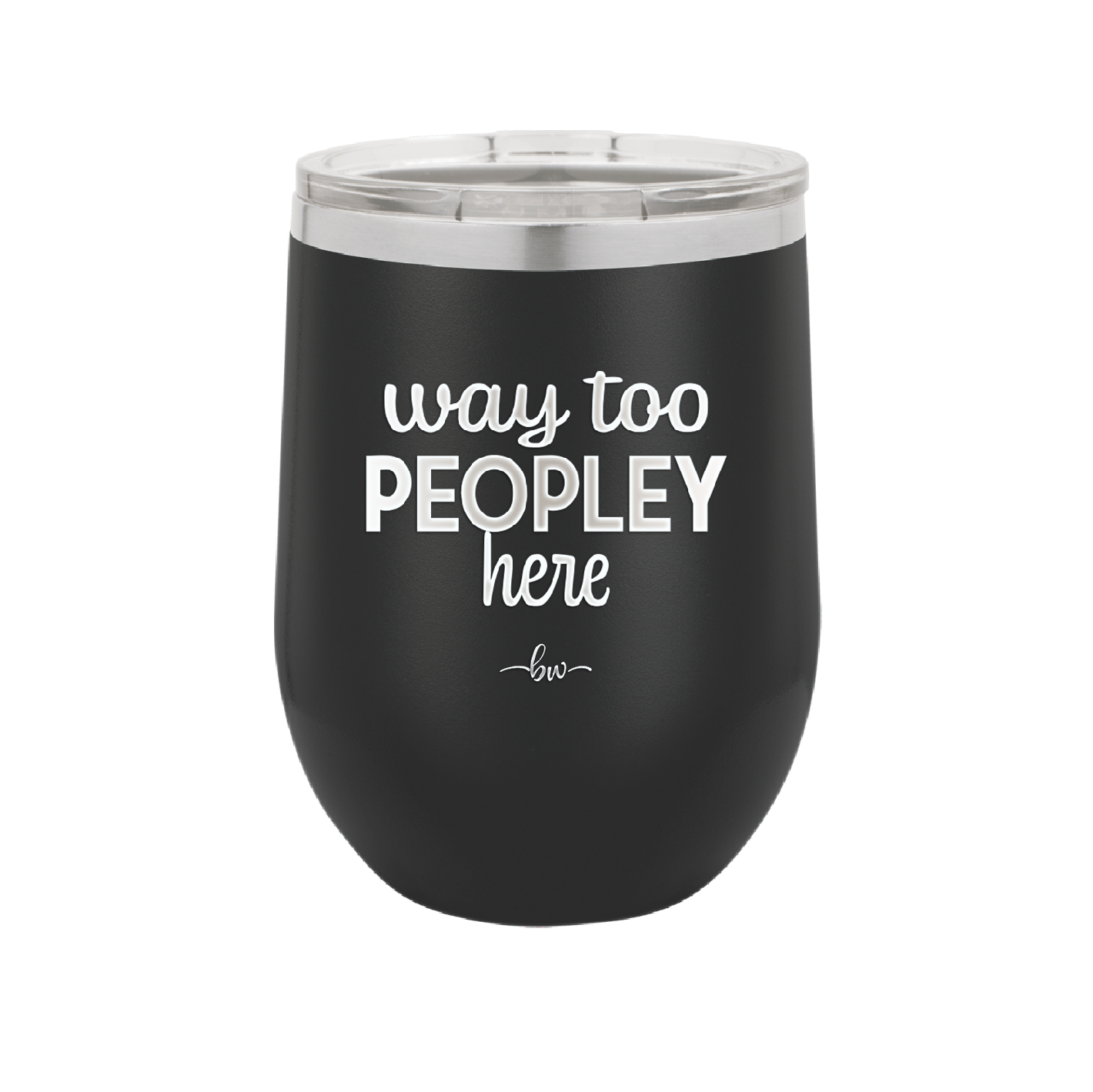 Way Too Peopley Here - Laser Engraved Stainless Steel Drinkware - 1194 -