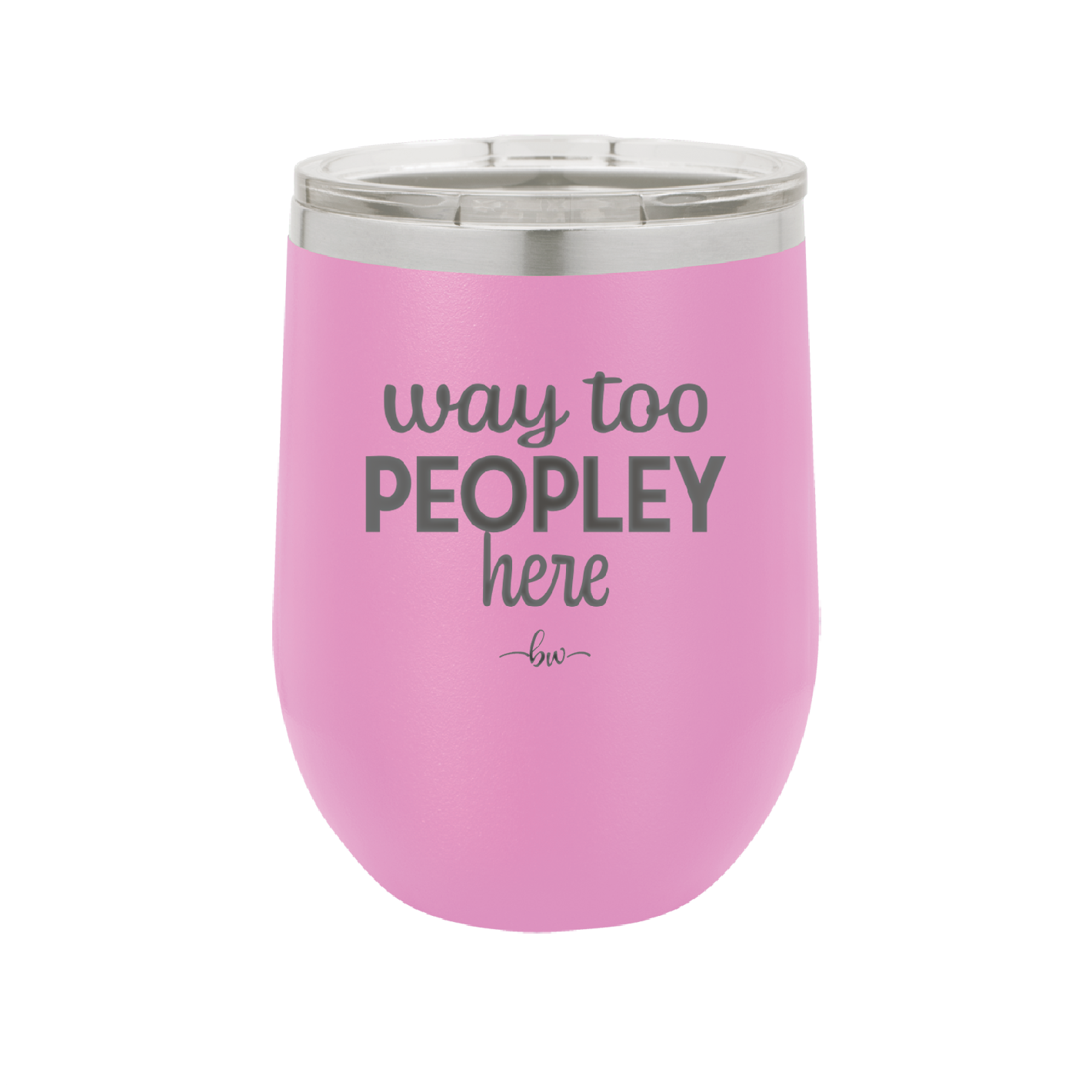 Way Too Peopley Here - Laser Engraved Stainless Steel Drinkware - 1194 -