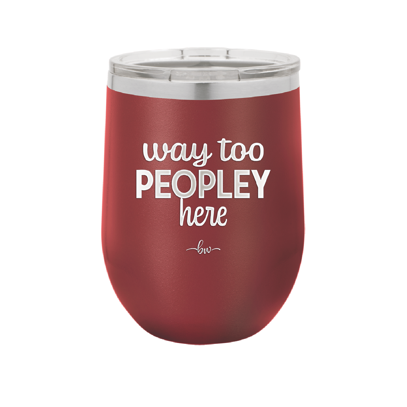 Way Too Peopley Here - Laser Engraved Stainless Steel Drinkware - 1194 -