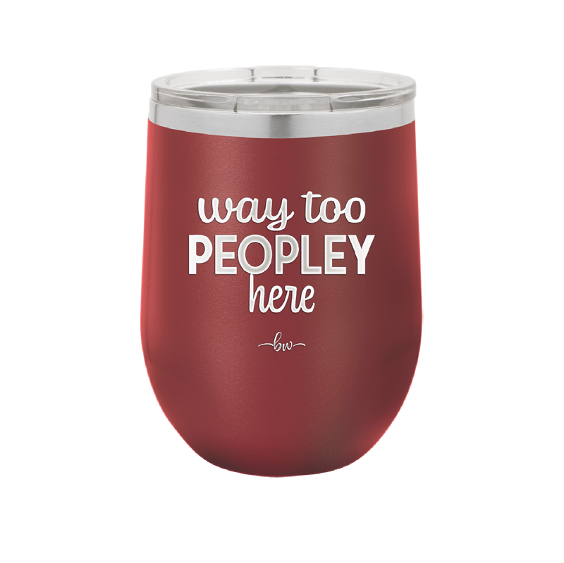 Way Too Peopley Here - Laser Engraved Stainless Steel Drinkware - 1194 -