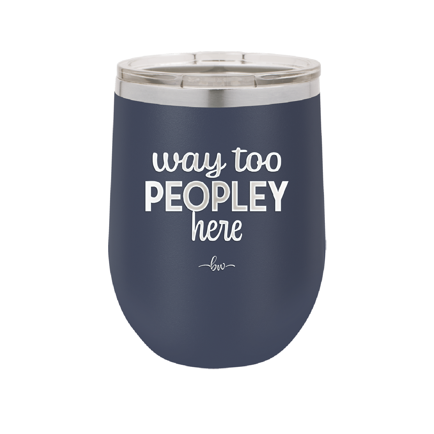 Way Too Peopley Here - Laser Engraved Stainless Steel Drinkware - 1194 -
