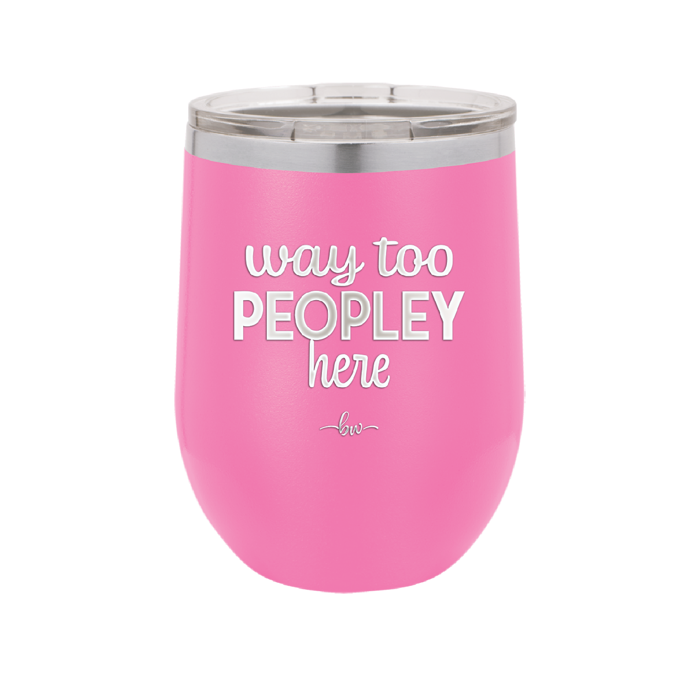 Way Too Peopley Here - Laser Engraved Stainless Steel Drinkware - 1194 -